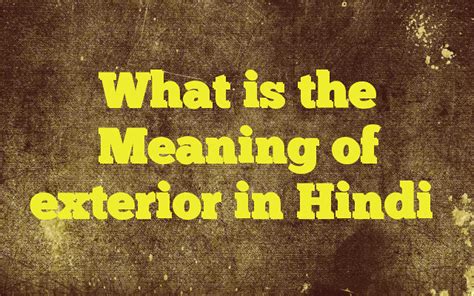 What Is The Meaning Of Exterior In Hindi Meaning Of Exteri Flickr
