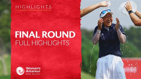 The Champion Final Round Full Highlights 2024 Womens Amateur Asia Pacific Championship