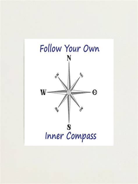 Follow Your Own Inner Compass Photographic Print By Epicbeast Redbubble