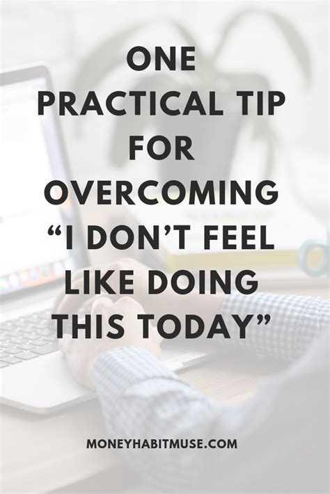 One Practical Tip For Overcoming I Dont Feel Like Doing This Today
