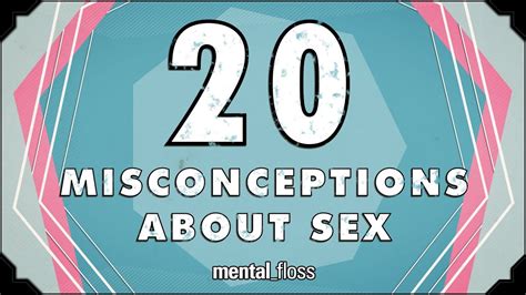 20 Misconceptions About Sex Mentalfloss On Youtube Ep212 Youtube
