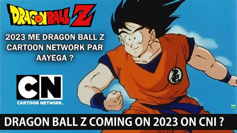 Dragon Ball Z Coming In 2023 On Cartoon Network India Youtube