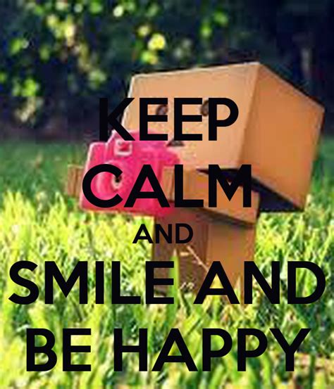 Keep Calm And Smile And Be Happy Keep Calm And Carry On Image Generator