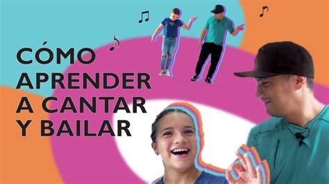 ¿cómo Aprender A Cantar Y Bailar FÁcil Youtube