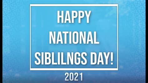 national siblings day 2021 youtube