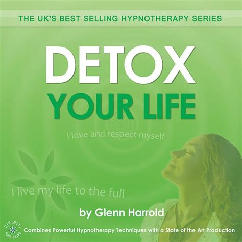 Detox Your Mind With Self Hypnosis Glenn Harrolds Hypnosis And