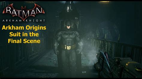 We thank those that have joined us to battle over the last 3 years. Batman Arkham Knight: Arkham Origins suit in Final Scene - YouTube