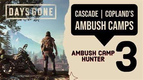 Days Gone All 3 Cascade Copland S Ambush Camps Locations