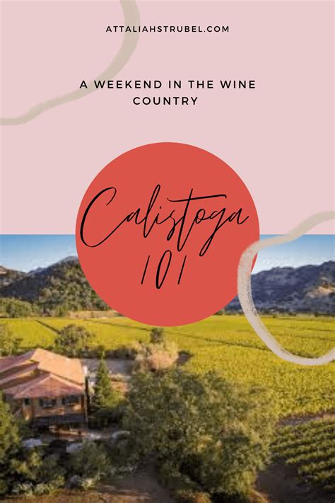 Calistoga Travel Guide Wine Country Weekend • Attaliah Strubel