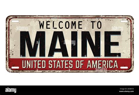 Welcome To Maine Vintage Rusty Metal Plate On A White Background