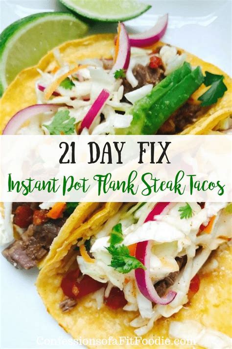1 tsp olive oil 1 flank steak, sliced thin 1 red pepper, sliced 1 green pepper, sliced 1 onion, sliced 1 tbsp taco seasoning 1/2 cup beef broth 1 tbsp tomato paste tortillas and. These 21 Day Fix Instant Pot Flank Steak Tacos might be my ...