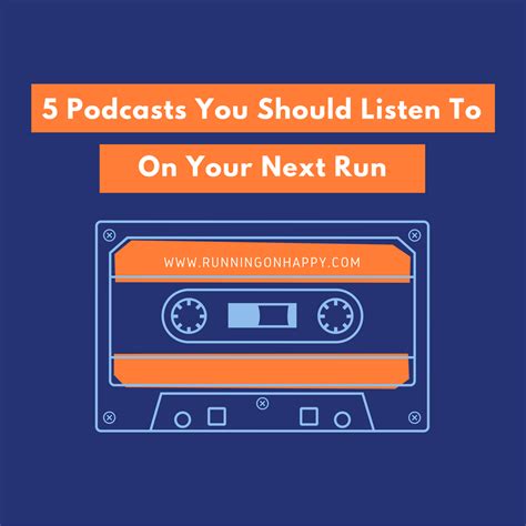5 Podcasts You Should Listen To On Your Next Run Running On Happy
