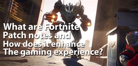 What Are Fortnite Patch Notes And How Does It Enhance The Gaming