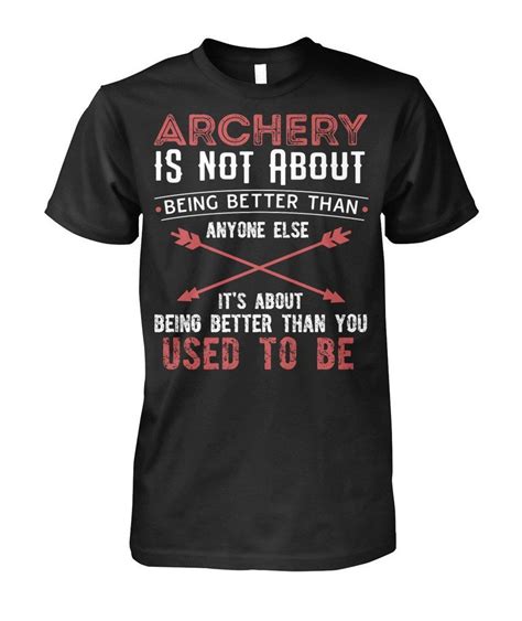 Archery Is Not About Being Better Than Archery Funny T Shirt For Men Funny Tshirts T Shirt
