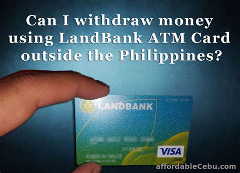 Can I Withdraw Money Using Landbank Atm Card Outside The Philippines