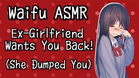 ♥ Waifu Asmr Roleplay Ex Girlfriend Wants You Back She Dumped You