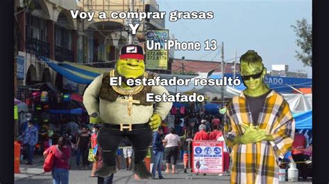 Shrek Buch N Compra Un Iphone En El Tianguis Y Unas Grasitas Youtube