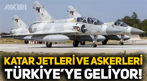 Katar savaş uçakları ve askerleri Türkiye ye geliyor Gündem AYKIRI