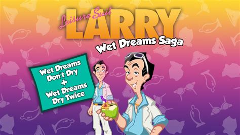 Leisure Suit Larry Wet Dreams Saga
