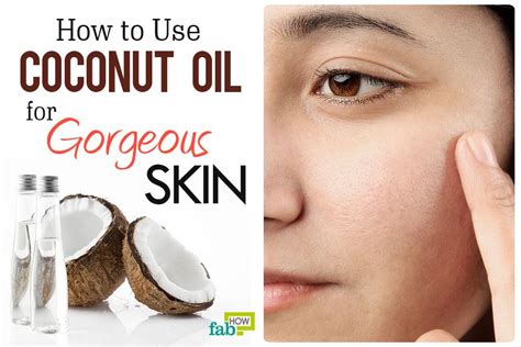 How To Use Coconut Oil For Gorgeous Skin Fab How