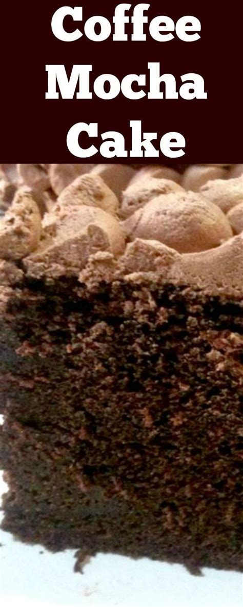 Coffee Mocha Cake Mocha Cake Desserts Chocolate Recipes