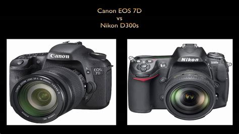 Canon Eos 7d Vs Nikon D300s Comparison Youtube