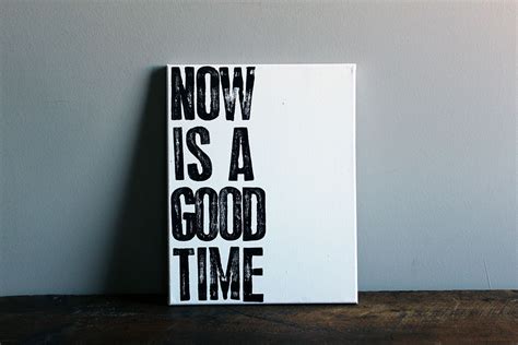 Now Is A Good Time Quote On Canvas 11x14 Typography Art Good