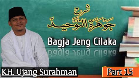 KH Ujang Surahman Jauhar Tauhid Part 15 Bagja Jeung cilaka فوز