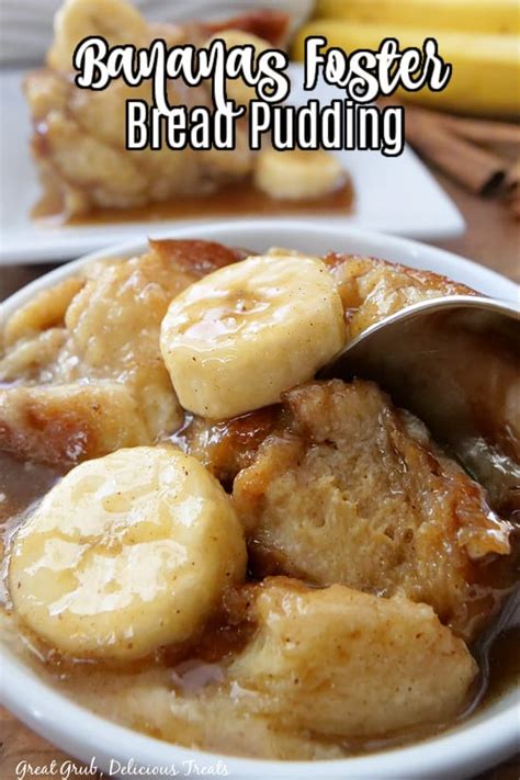 Bananas Foster Bread Pudding Great Grub Delicious Treats