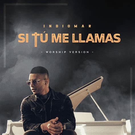 Album Si Tú Me Llamas Worship Version Single De Indiomar El