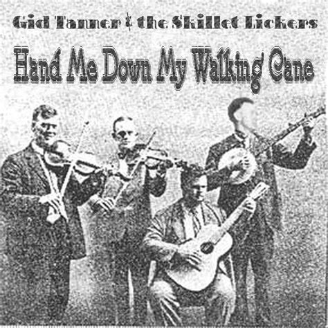 Hand Me Down My Walking Cane Gid Tanner And His Skillet Lickers 1926 Good Music Piece Of