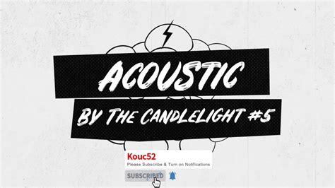 Acoustic By Candlelight 5 Youtube