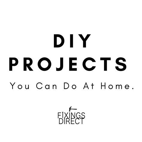 Diy Projects You Can Do Easily At Home Fixings Direct