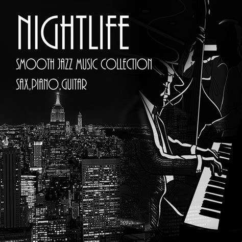 Nightlife And Smooth Jazz Music Collection Sax Piano Guitar Romatic Evening Jazz Instrumental