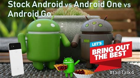 Stock Android Vs Android One Vs Android Go Which Is Best And Reliable