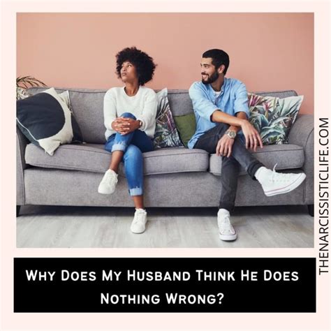 Help My Husband Thinks He Does Nothing Wrong The Narcissistic Life