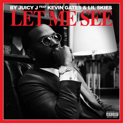 Juicy J Feat Kevin Gates And Lil Skies Let Me See