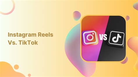 Instagram Reels Vs Tiktok Which Is Better For Content Marketing