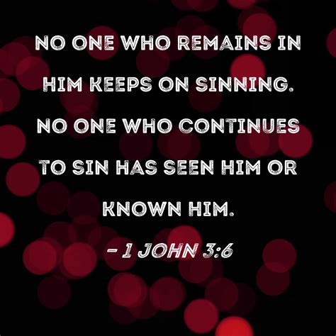 1 John 36 No One Who Remains In Him Keeps On Sinning No One Who
