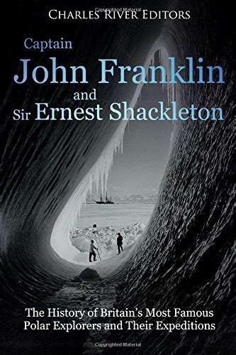 Buy Captain John Franklin And Sir Ernest Shackleton The History Of