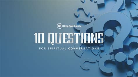 10 Questions That Lead To Great Spiritual Conversations