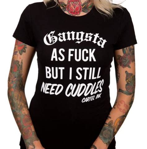 Gangsta As Fuck But Still Need Cuddles Womens T Shirt Rebelsmarket
