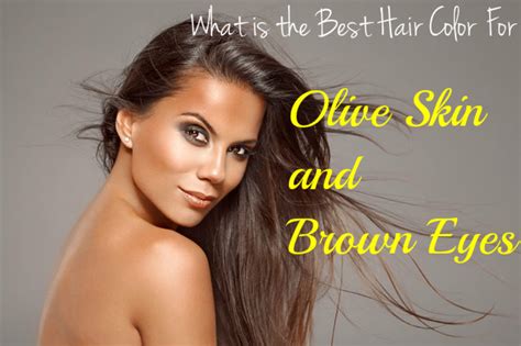 What Is The Best Hair Color For Olive Skin And Brown Eyes