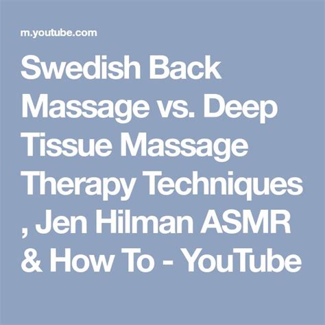 Swedish Back Massage Vs Deep Tissue Massage Therapy Techniques Jen Hilman Asmr And How To