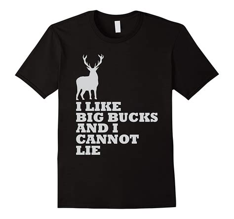 I Like Big Bucks And Cannot Lie Funny Hunting Tee Shirt Art Artvinatee