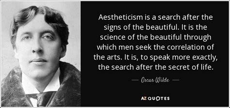 Oscar Wilde Quote Aestheticism Is A Search After The Signs Of The