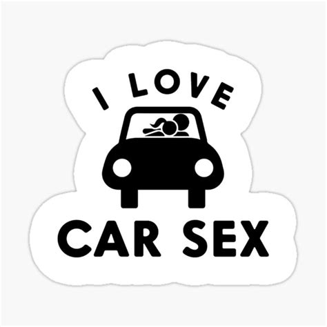 Sexual Hobby I Love Car Sex Sticker By Elliot1140 Redbubble