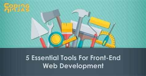 5 Essential Tools For Front End Web Development Coding Ninjas