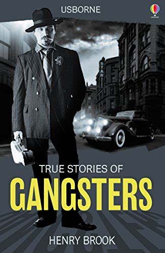 True Stories Gangsters By Henry Brook Goodreads