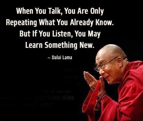Dalai Lama Quote When You Talk You Are Only Repeating What Yo
